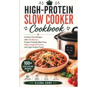 High-Protein Slow Cooker Cookbook: Comfort-First Recipes with Full Macros, Freezer-Friendly Meal Prep, Italian-Inspired Flavors, and Light Protein Treats