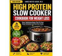HIGH PROTEIN SLOW COOKER COOKBOOK FOR WEIGHT LOSS: Easy, Satisfying Meals That Fit Your Busy Schedule and Nutrition Goals