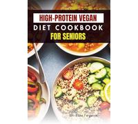 HIGH-PROTEIN VEGAN DIET COOKBOOK FOR SENIORS: Simple Plant-Based Meals to Support Strength, Energy, and Healthy Aging
