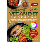 HIGH PROTEIN VEGAN DIET COOKBOOK: Plant-Based, Protein-Rich Recipes for Beginners with Easy Prep Tips and a 90-Day Balanced Vegan Meal Plan