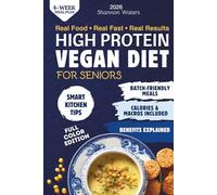 High-Protein Vegan Diet for Seniors: Strong Muscles, Lasting Energy & Better Health, With Easy Plant-Based Recipes for Weight and Blood Sugar Balance.