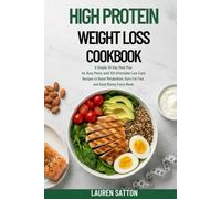 High Protein Weight Loss Cookbook: A Simple 30-Day Meal Plan for Busy Moms with 120 Affordable Low-Carb Recipes to Boost Metabolism, Burn Fat Fast, and Save Money Every Week