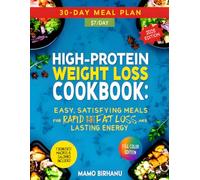 High-Protein Weight Loss Cookbook: Easy, Satisfying Meals for Rapid Fat Loss and Lasting Energy