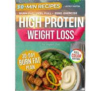 High Protein Weight Loss: Easy 30 Day Vegan Diet Recipes