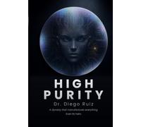 High Purity: A Literary Tech Thriller of Ambition, Power and Betrayal