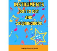 High Quality Dot To Dot And Colouringbook With Music Instruments For Ages 4 To 12: 20 Of The Most Populair Instruments To Connect Dot To Dot and Then Colour In, With 5 Difficulty Levels