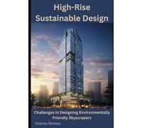 High-Rise Sustainable Design: Challenges in Designing Environmentally Friendly Skyscrapers