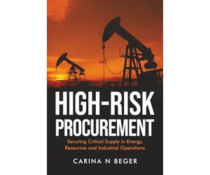 HIGH-RISK PROCUREMENT: Securing Critical Supply in Energy, Resources and Industrial Operations