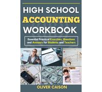 HIGH SCHOOL ACCOUNTING WORKBOOK: Essential Practical Exercises, Questions and Answers for Students and Teachers