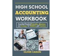 HIGH SCHOOL ACCOUNTING WORKBOOK: Essential Practical Exercises, Questions and Answers for Students and Teachers