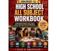 HIGH SCHOOL ALL SUBJECT WORKBOOK GRADES 9-12: Comprehensive Practice in Math, English, Science and Social Studies for High School Excellence with 1,000+ Questions & Explanations