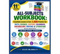 High School All -Subjects Workbook Grade 11: Essential Lessons & Core 1,400 Practice for Math, Science, History, Grammar, Vocabulary, Writing & Literature, Review Worksheets.