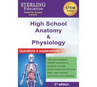 High School Anatomy and Physiology: Questions & Explanations for High School Human Anatomy