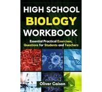 High School Biology Workbook: Essential Practical Exercises, Questions for Students and Teachers