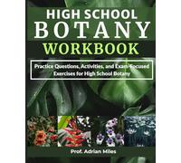 HIGH SCHOOL BOTANY WORKBOOK: Practice Questions, Activities, and Exam-Focused Exercises for High School Botany