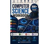 HIGH SCHOOL COMPUTER SCIENCE WORKBOOK: A Complete Practice Workbook with 300+ Questions, Computational Thinking, Programming Fundamentals, ... Real-World Applications, and Detailed Answers