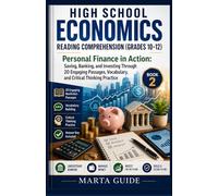 HIGH SCHOOL ECONOMICS READING COMPREHENSION (GRADES 10-12): Personal Finance in Action: Saving, Banking, and Investing Through 20 Engaging Passages, Vocabulary, and Critical Thinking Practice