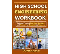 HIGH SCHOOL ENGINEERING WORKBOOK: Essential Practical Exercises, Questions and Answers for Students and Teachers