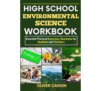 HIGH SCHOOL ENVIRONMENTAL SCIENCE WORKBOOK: Essential Practical Exercises, Questions for Students and Teachers