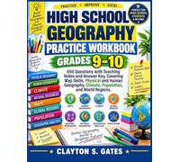 High School Geography Practice Workbook Grades 9-10: 650 Questions with Teaching Notes and Answer Key, Covering Map Skills, Physical and Human Geography, Climate, Population, and World Regions