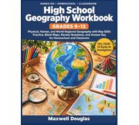 High School Geography Workbook Grades 9-12: Physical, Human, and World Regional Geography with Map Skills Practice, Blank Maps, Review Questions, and Answer Key for Homeschool and Classroom
