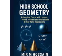 High School Geometry: A Complete Course with Lessons, Proofs, Problem Sets wtih solutions & Real-World Applications