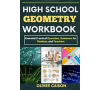 High School Geometry Workbook: Essential Practical Exercises, Questions for Students and Teachers