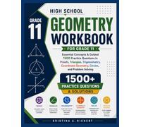 High School Geometry Workbook for Grade 11: Essential Concepts & Guided 1500+ Practice Questions in Proofs, Triangles, Trigonometry, Coordinate Geometry, Circles, and Problem Solving