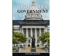 HIGH SCHOOL GOVERNMENTWORKBOOK: Essential Civics Concepts, Guided Practice, and Detailed Answers for High School Success