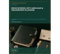 High School IEP Caseload & Transition Planner: A Case-Management Organizer for Deadlines, Accommodations, Goals, Credits, Transition Planning, Communication, and Meetings