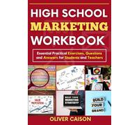 HIGH SCHOOL MARKETING WORKBOOK: Essential Practical Exercises, Questions and Answers for Students and Teachers
