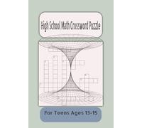 High School Math Crossword Puzzle: Crossword Puzzle with Easy to Read Print about High School Math, Biology, Algebra, and More- 6x9 inches, 120 pages- ... Holidays, and to Stimulate your Brain.