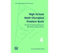 High School Math Olympiad Problem Book (Vol. 4) - My First Challenge Towards Elite Math Competitions: The Road to IMO Olympian Series