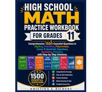High School Math Practice Workbook for Grades 11: Comprehensive 1500 Essential Questions in Algebra, Algebra, Functions, Polynomials, Linear & ... Statistics with Step-by-Step Solutions.