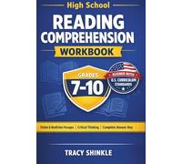 HIGH SCHOOL READING COMPREHENSION WORKBOOK (GRADES 7-10): Evidence-Based Practice Aligned with U.S. Curriculum Standards | Literary & Informational Texts with Critical Thinking Questions and C