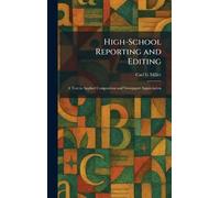 High-School Reporting and Editing: A Text in Applied Composition and Newspaper Appreciation