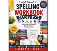 High School Spelling Workbook Grades 11-12: Advanced Practice for Strengthening Vocabulary, Word Usage, Written Communication, and Language Proficiency with Answers