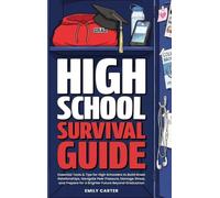 High School Survival Guide: Essential Tools & Tips for High Schoolers to Build Great Relationships, Navigate Peer Pressure, Manage Stress, and Prepare for a Brighter Future Beyond Graduation: 25
