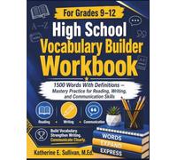 High School Vocabulary Builder Workbook For Grades 9 - 12: Mastery Practice for Reading, Writing, and Communication Skills