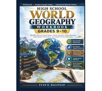 High School World Geography Workbook Grades 9-10: Map Skills, Physical & Human Systems, Climate, Population, Natural Resources, Visual Activities, Data Analysis, and Complete Answer Explanations