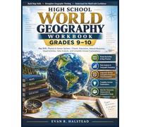 High School World Geography Workbook Grades 9-10: Map Skills, Physical & Human Systems, Climate, Population, Natural Resources, Visual Activities, Data Analysis, and Complete Answer Explanations