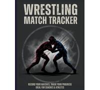 High School Wrestling Match Tracker :A Season Logbook for Recording Match Results, Takedowns, and Opponent Notes - 8.5x11, 100 Pages