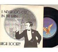 HIGH SOCIETY - HIGH SOCIETY - I NEVER GO OUT IN THE RAIN - 7 inch vinyl / 45