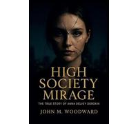 High Society Mirage: The True Story of Anna "Delvey" Sorokin