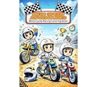 High Speed Adventures - Motorcycle Racing Coloring Book: 79 Action-Packed Motorcycle Racer Designs on 159 Pages - For Kids & Seniors - Single-Sided Pages to Prevent Bleed-Through