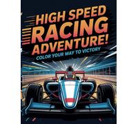 High Speed Racing Adventure!: Color Your Way to Victory