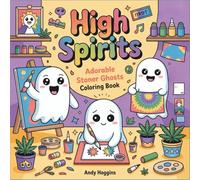 High Spirits: Adorable Stoner Ghosts Coloring Book, Kawaii Cannabis Characters in Cozy Lifestyle Scenes, Cute Illustrations with Good Vibes, Chill Activities & Relaxation Designs