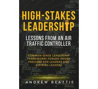High-Stakes Leadership: Lessons from an Air Traffic Controller