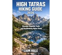 HIGH TATRAS HIKING GUIDE 2026: Discover Majestic Trails and Breathtaking Alpine Views
