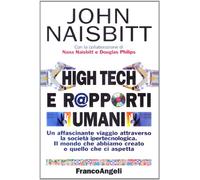 High tech e rapporti umani. Un affascinante viaggio attraverso la società ipertecnologica. Il mondo che abbiamo creato e quello che ci aspetta